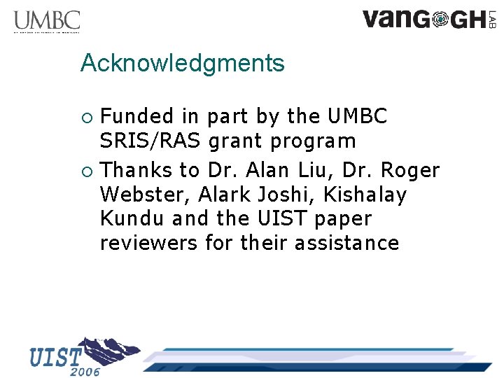 Acknowledgments Funded in part by the UMBC SRIS/RAS grant program ¡ Thanks to Dr.