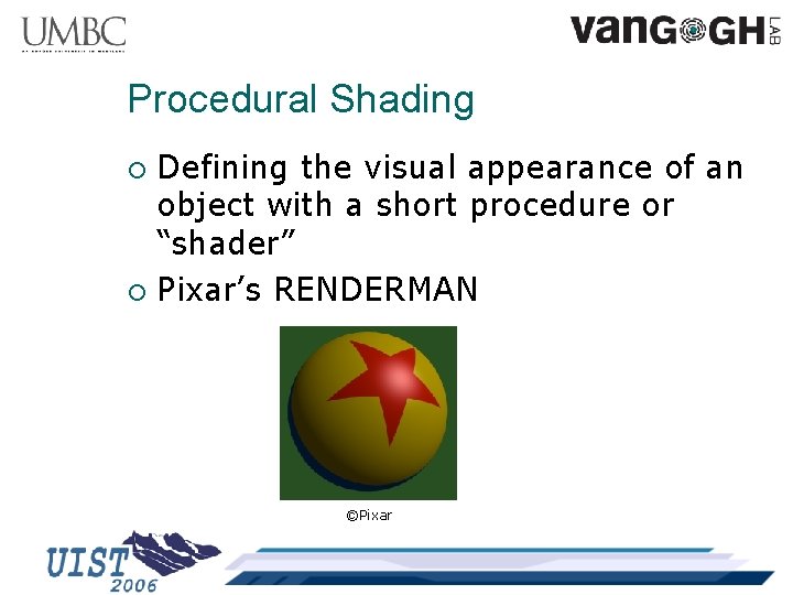 Procedural Shading Defining the visual appearance of an object with a short procedure or