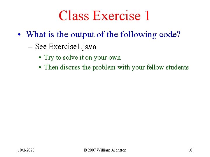 Class Exercise 1 • What is the output of the following code? – See