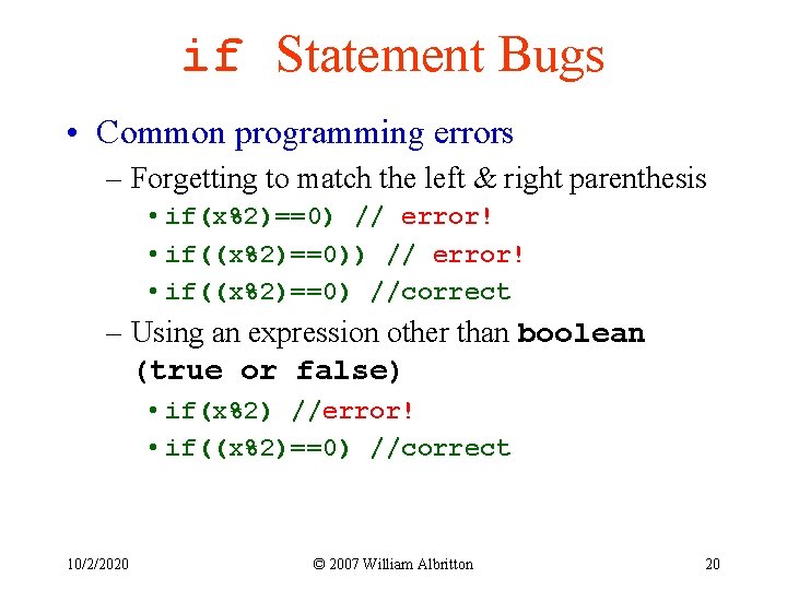 if Statement Bugs • Common programming errors – Forgetting to match the left &