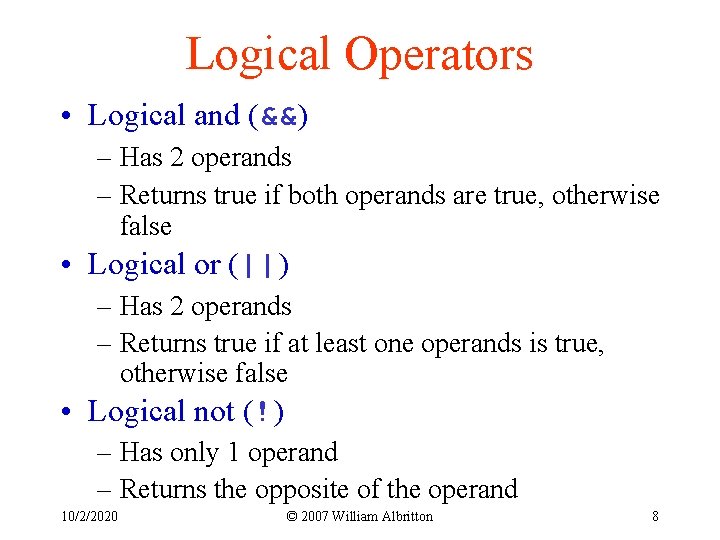 Logical Operators • Logical and (&&) – Has 2 operands – Returns true if