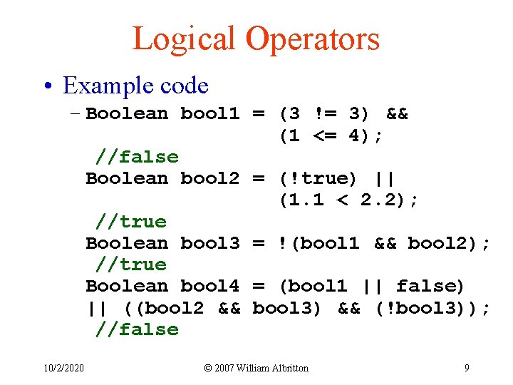 Logical Operators • Example code – Boolean bool 1 = (3 != 3) &&