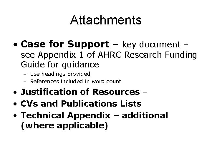 Attachments • Case for Support – key document – see Appendix 1 of AHRC