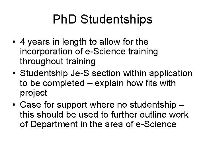Ph. D Studentships • 4 years in length to allow for the incorporation of