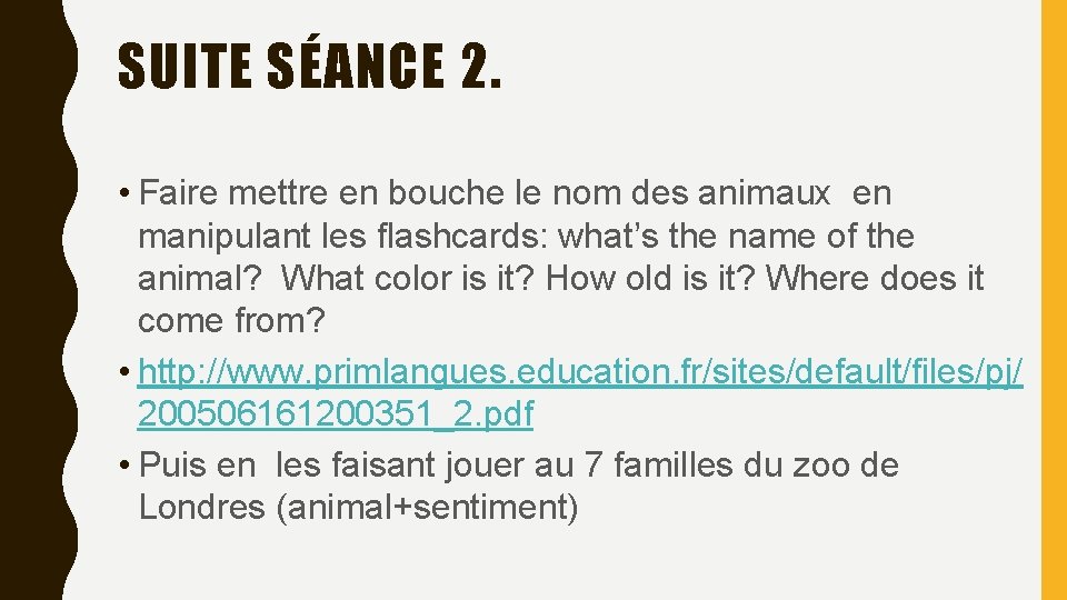 SUITE SÉANCE 2. • Faire mettre en bouche le nom des animaux en manipulant