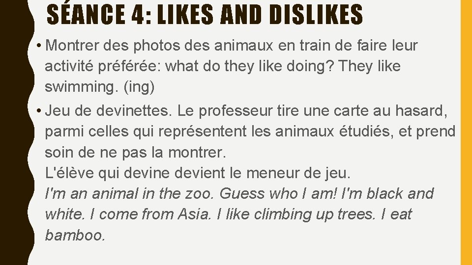 SÉANCE 4: LIKES AND DISLIKES • Montrer des photos des animaux en train de