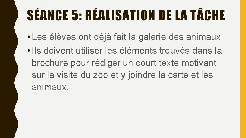 SÉANCE 5: RÉALISATION DE LA T CHE • Les élèves ont déjà fait la