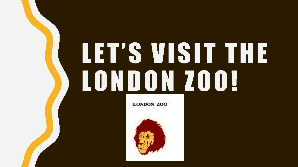 LET’S VISIT THE LONDON ZOO! 