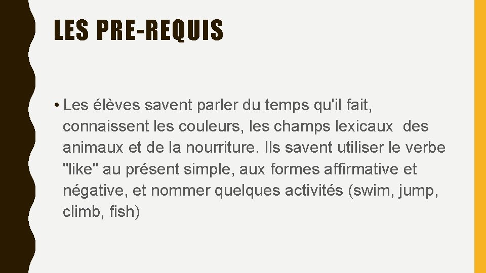 LES PRE-REQUIS • Les élèves savent parler du temps qu'il fait, connaissent les couleurs,