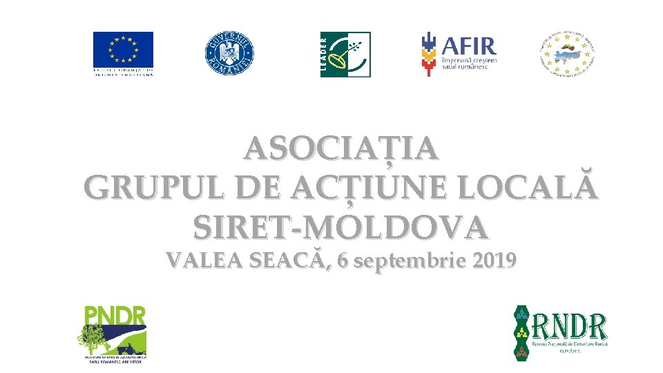 ASOCIAȚIA GRUPUL DE ACȚIUNE LOCALĂ SIRET-MOLDOVA VALEA SEACĂ, 6 septembrie 2019 