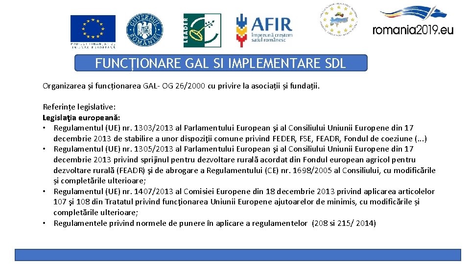 FUNCȚIONARE GAL SI IMPLEMENTARE SDL Organizarea și funcționarea GAL- OG 26/2000 cu privire la