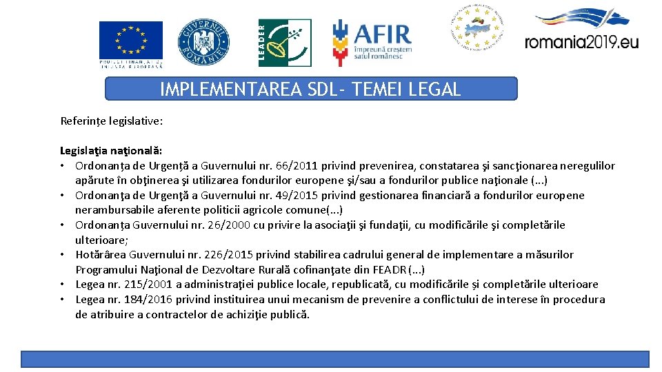 IMPLEMENTAREA SDL- TEMEI LEGAL Referințe legislative: Legislaţia naţională: • Ordonanța de Urgență a Guvernului