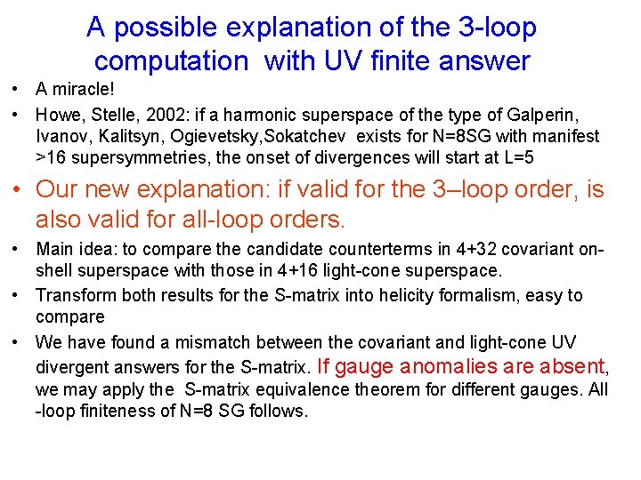 A possible explanation of the 3 -loop computation with UV finite answer • A