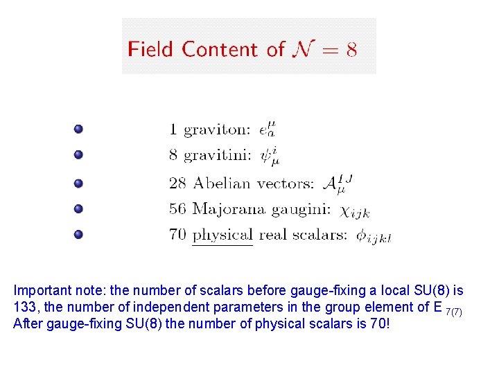 Important note: the number of scalars before gauge-fixing a local SU(8) is 133, the