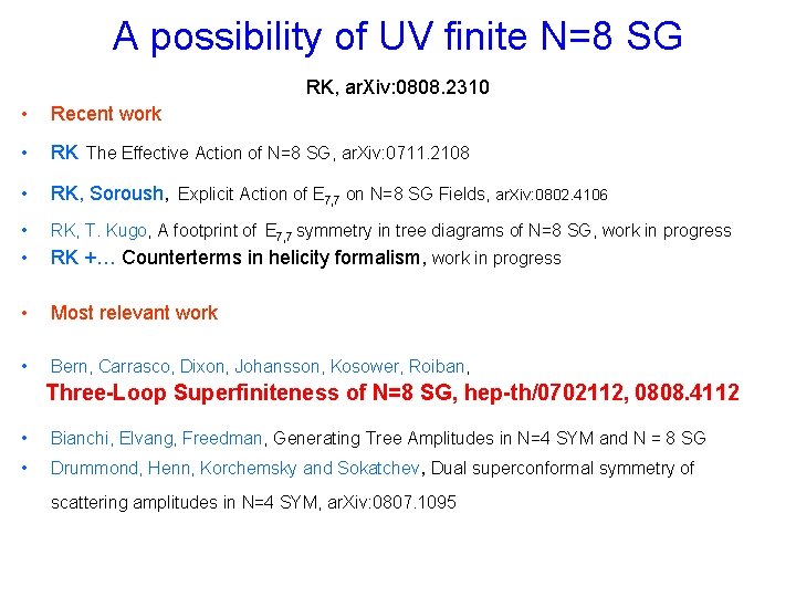 A possibility of UV finite N=8 SG RK, ar. Xiv: 0808. 2310 • Recent