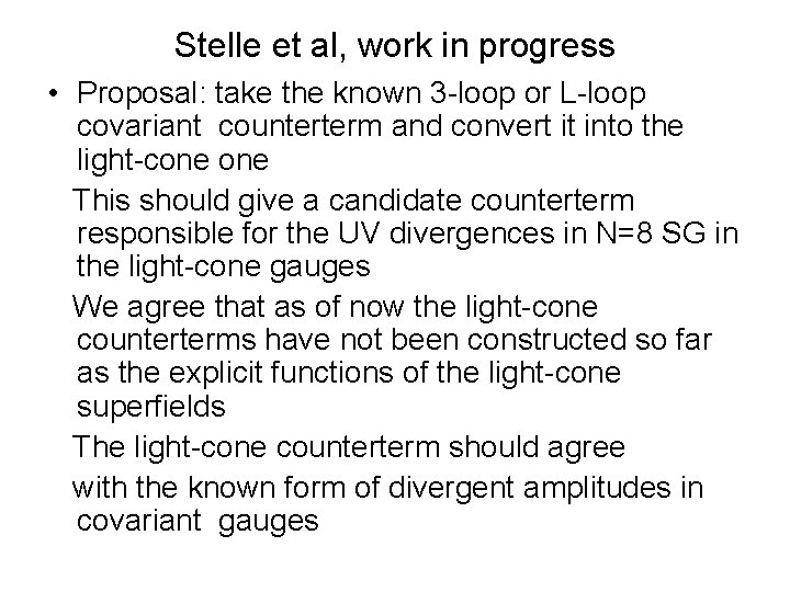 Stelle et al, work in progress • Proposal: take the known 3 -loop or