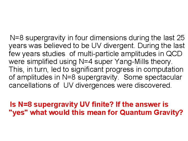  N=8 supergravity in four dimensions during the last 25 years was believed to