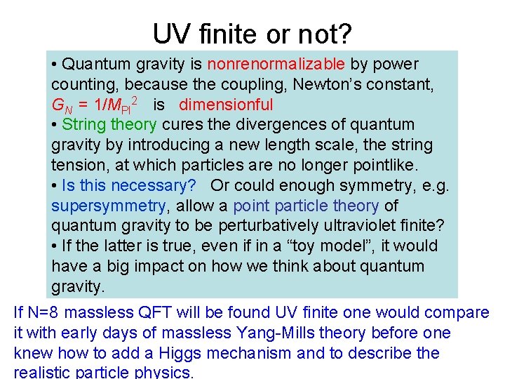 UV finite or not? • Quantum gravity is nonrenormalizable by power counting, because the