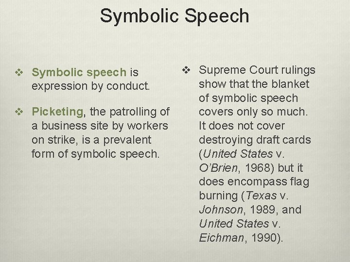 Symbolic Speech v Symbolic speech is expression by conduct. v Picketing, the patrolling of