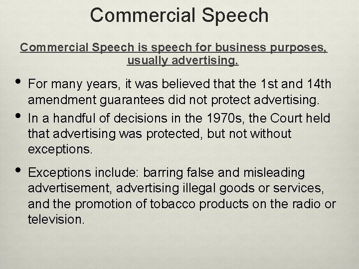 Commercial Speech is speech for business purposes, usually advertising. • • • For many
