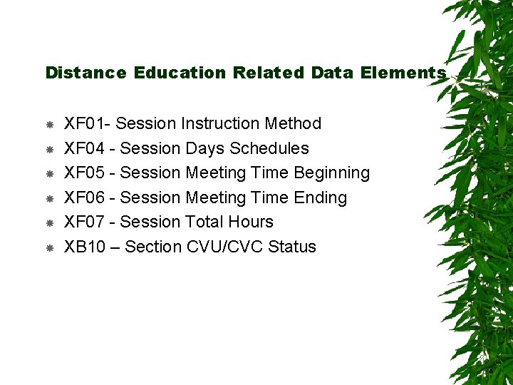 Distance Education Related Data Elements XF 01 - Session Instruction Method XF 04 -