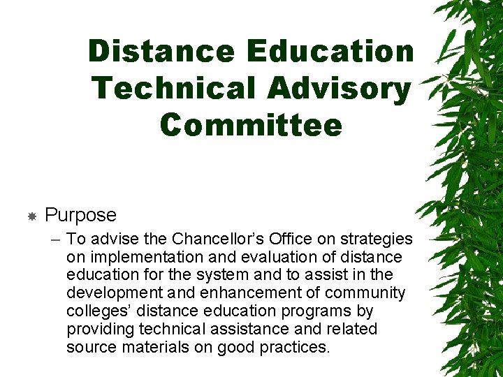 Distance Education Technical Advisory Committee Purpose – To advise the Chancellor’s Office on strategies