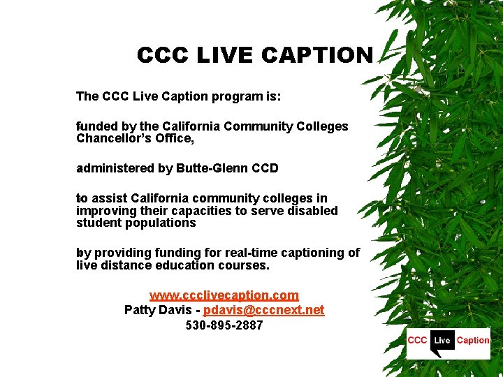 CCC LIVE CAPTION The CCC Live Caption program is: funded by the California Community