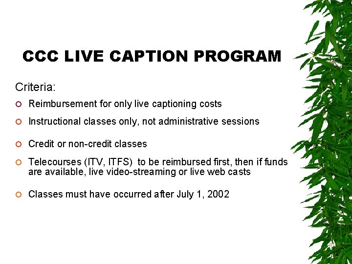 CCC LIVE CAPTION PROGRAM Criteria: ¡ Reimbursement for only live captioning costs ¡ Instructional