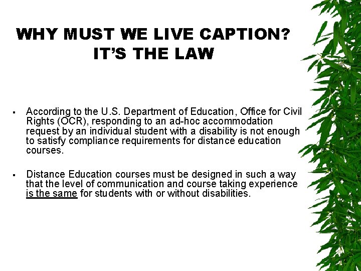 WHY MUST WE LIVE CAPTION? IT’S THE LAW § According to the U. S.
