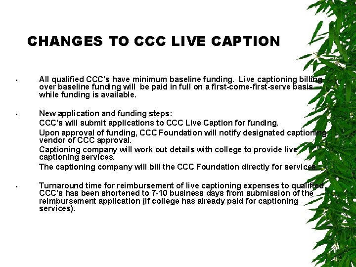 CHANGES TO CCC LIVE CAPTION § All qualified CCC’s have minimum baseline funding. Live