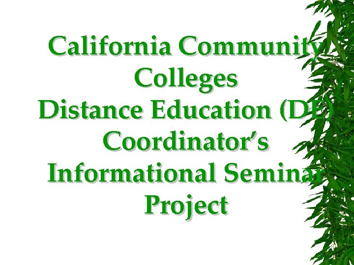 California Community Colleges Distance Education (DE) Coordinator’s Informational Seminar Project 