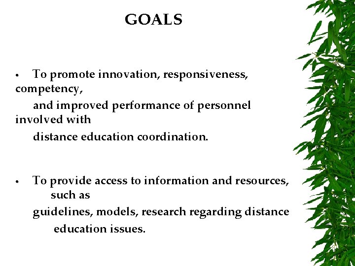 GOALS To promote innovation, responsiveness, competency, and improved performance of personnel involved with distance