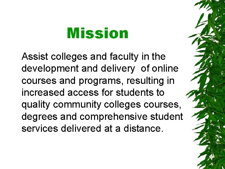 Mission Assist colleges and faculty in the development and delivery of online courses and