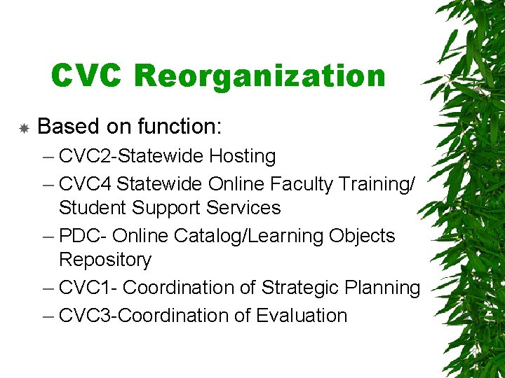 CVC Reorganization Based on function: – CVC 2 -Statewide Hosting – CVC 4 Statewide