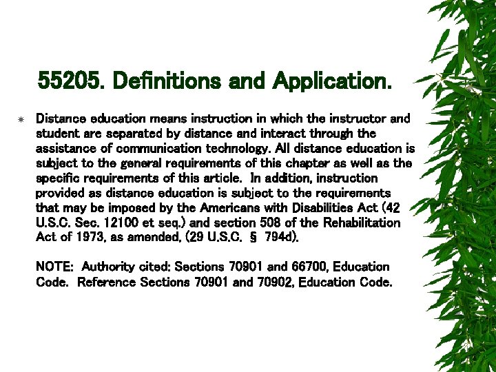 55205. Definitions and Application. Distance education means instruction in which the instructor and student