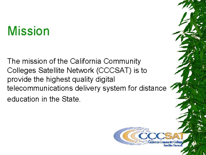 Mission The mission of the California Community Colleges Satellite Network (CCCSAT) is to provide