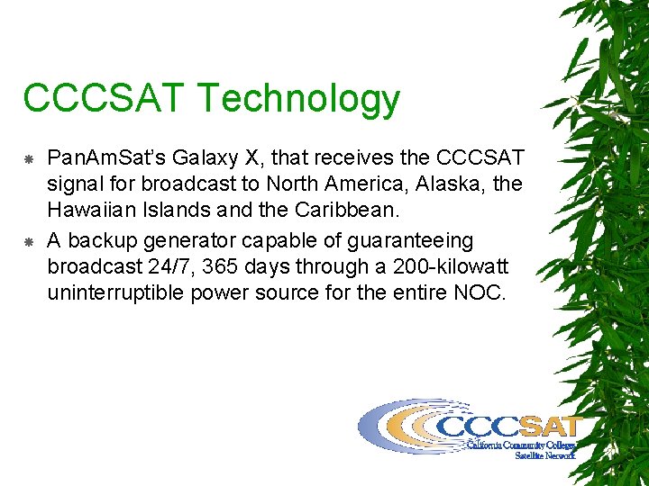 CCCSAT Technology Pan. Am. Sat’s Galaxy X, that receives the CCCSAT signal for broadcast