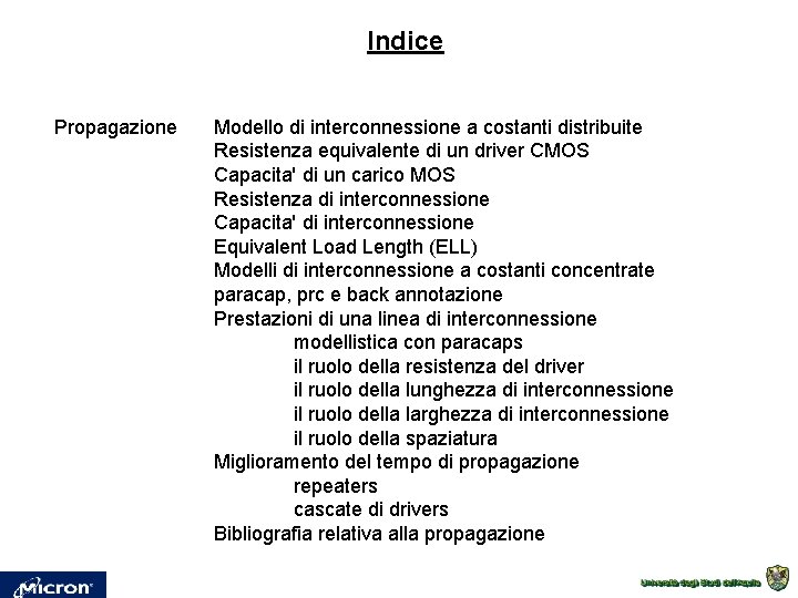 Indice Propagazione Modello di interconnessione a costanti distribuite Resistenza equivalente di un driver CMOS