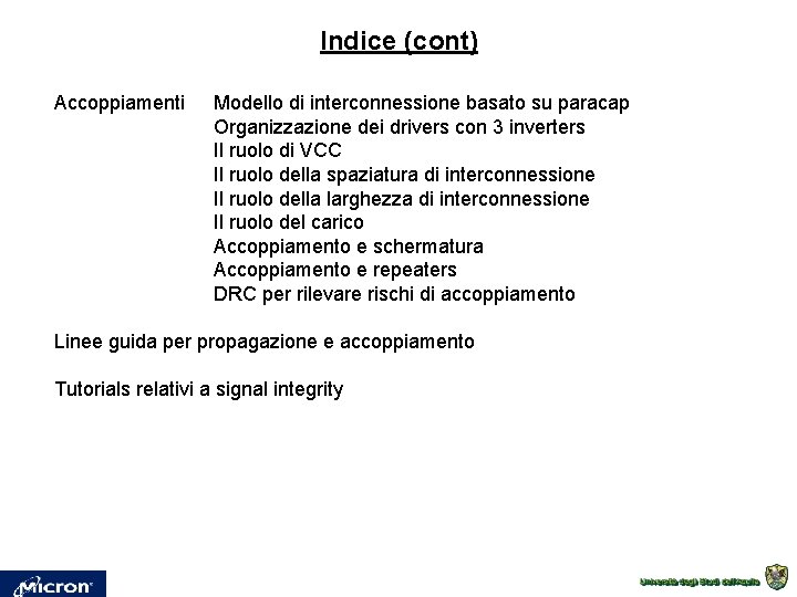 Indice (cont) Accoppiamenti Modello di interconnessione basato su paracap Organizzazione dei drivers con 3