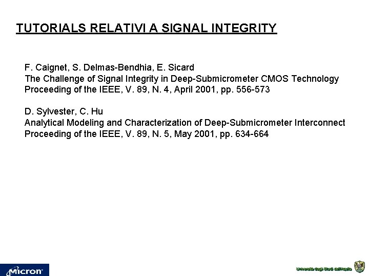 TUTORIALS RELATIVI A SIGNAL INTEGRITY F. Caignet, S. Delmas-Bendhia, E. Sicard The Challenge of
