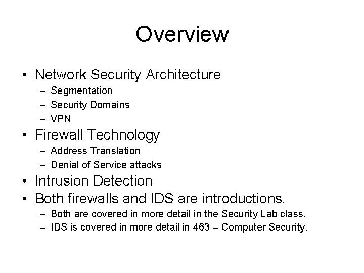 Overview • Network Security Architecture – Segmentation – Security Domains – VPN • Firewall