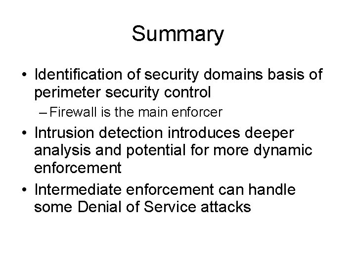 Summary • Identification of security domains basis of perimeter security control – Firewall is