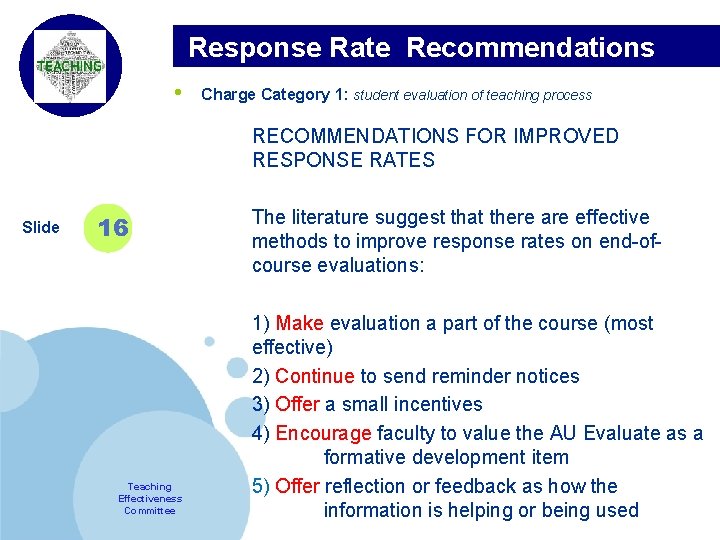 Response Rate Recommendations • Company LOGO Slide 16 Teaching Effectiveness Committee Charge Category 1: