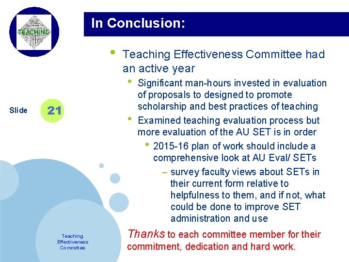 In Conclusion: • Company LOGO Slide 21 Teaching Effectiveness Committee had an active year
