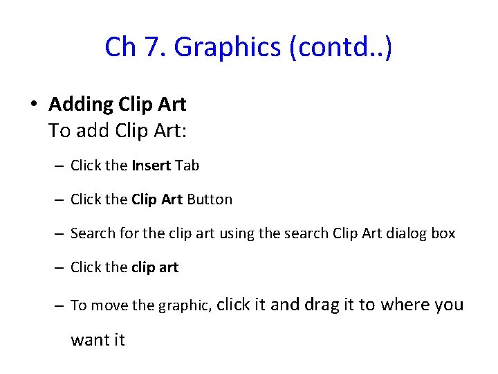 Ch 7. Graphics (contd. . ) • Adding Clip Art To add Clip Art: