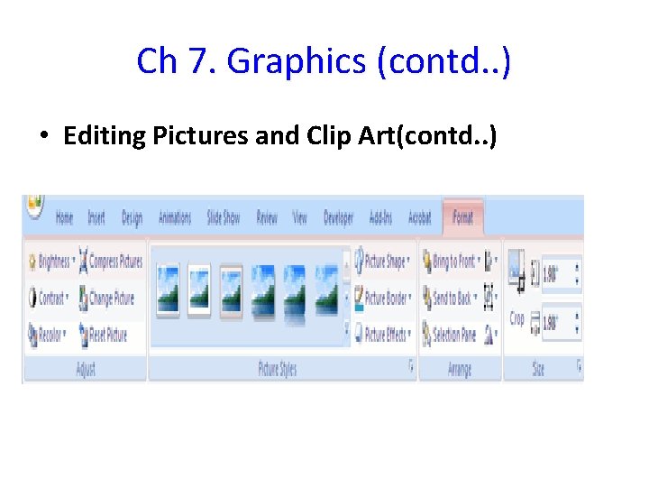 Ch 7. Graphics (contd. . ) • Editing Pictures and Clip Art(contd. . )