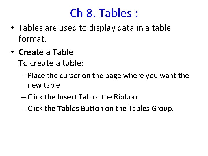 Ch 8. Tables : • Tables are used to display data in a table