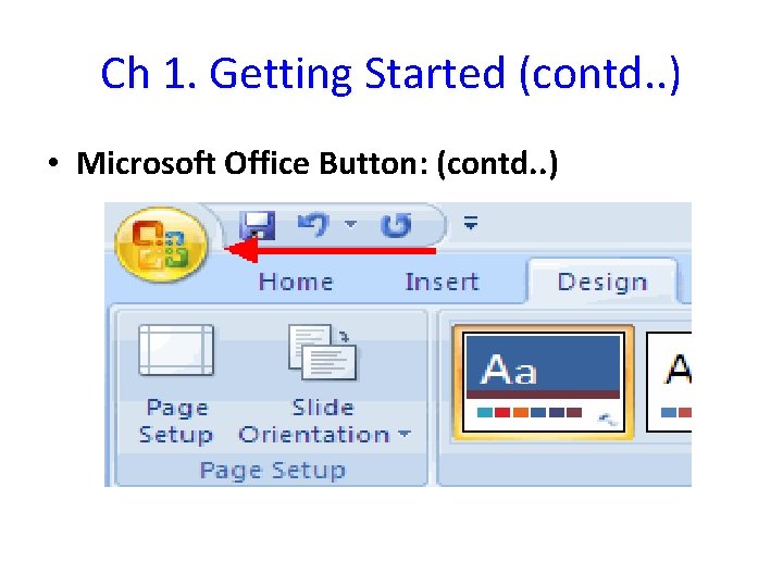 Ch 1. Getting Started (contd. . ) • Microsoft Office Button: (contd. . )
