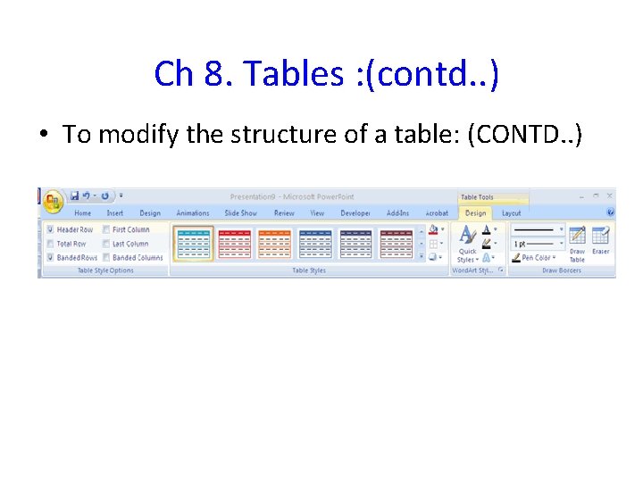 Ch 8. Tables : (contd. . ) • To modify the structure of a