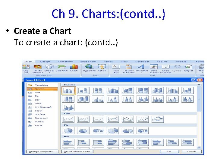 Ch 9. Charts: (contd. . ) • Create a Chart To create a chart: